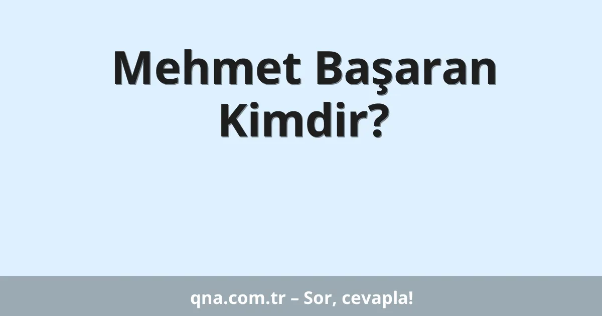 Mehmet Başaran Kimdir?