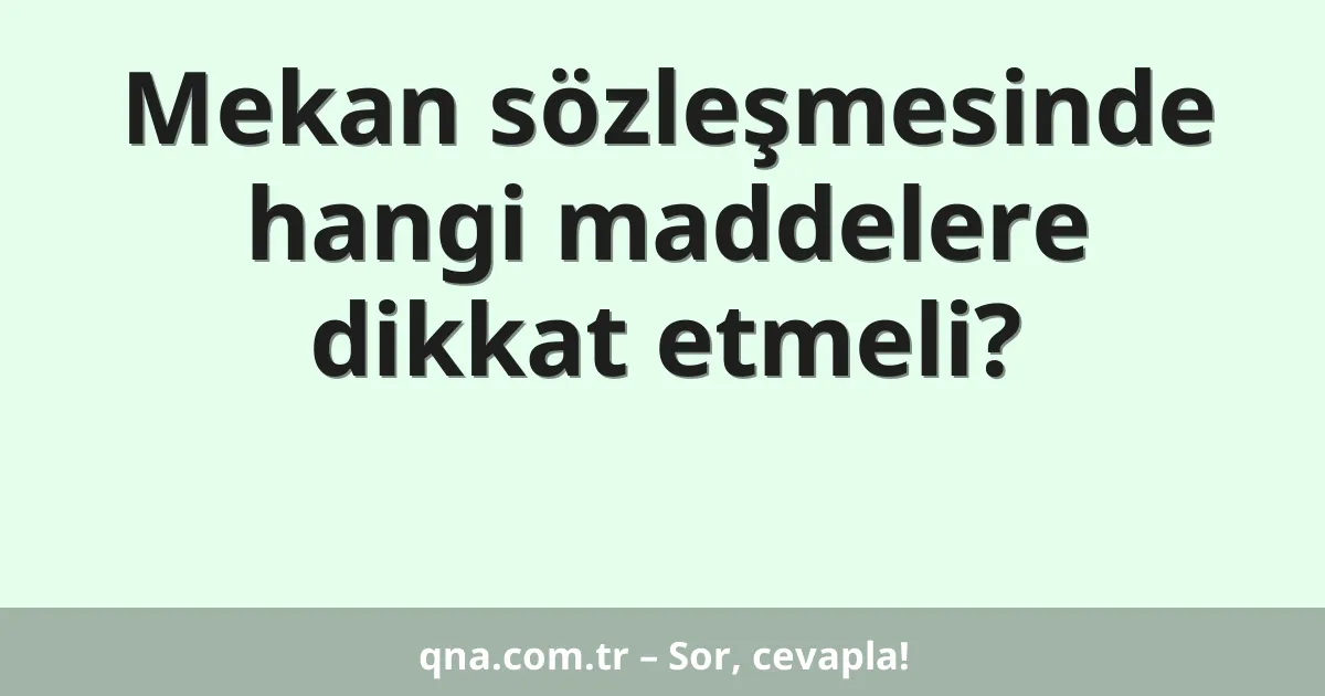 Mekan sözleşmesinde hangi maddelere dikkat etmeli?