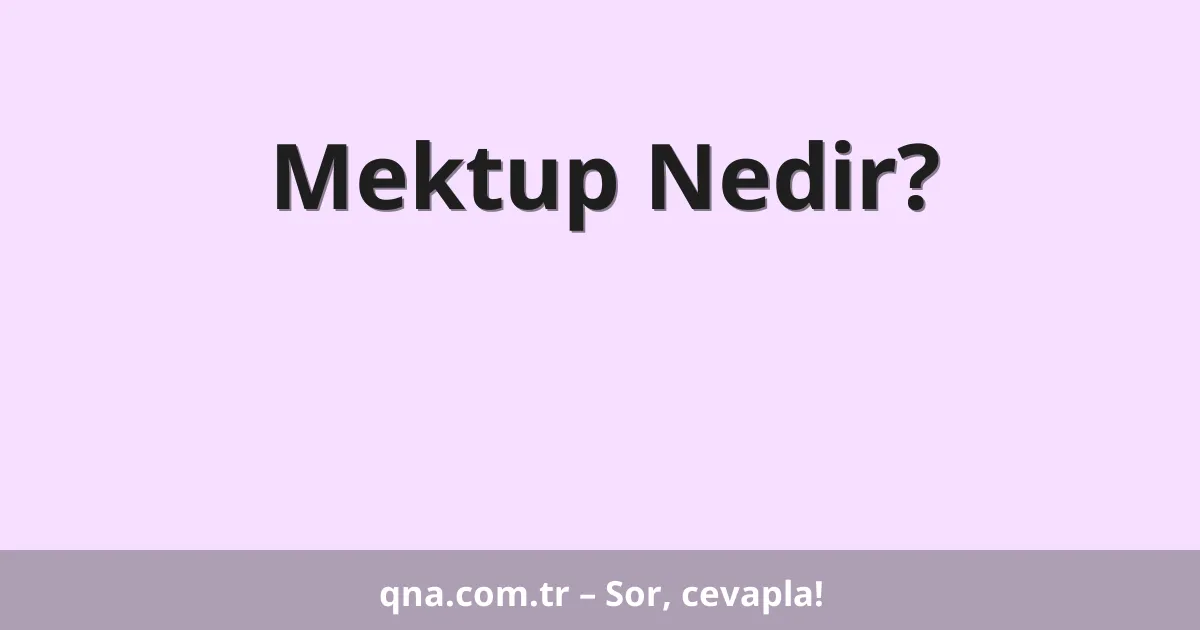 Mektup Nedir?
