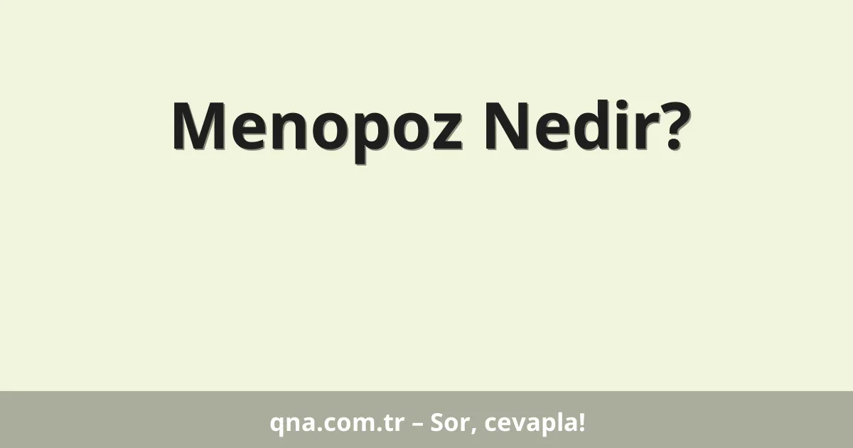 Menopoz Nedir?