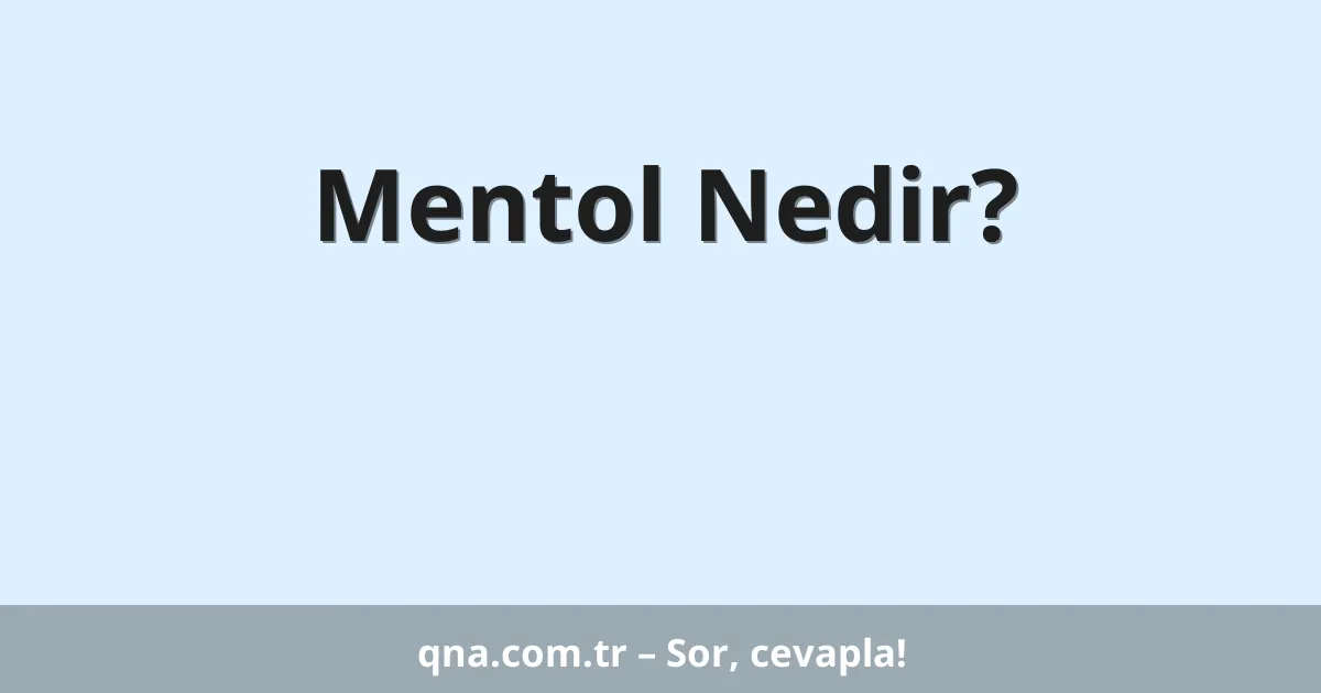 Mentol Nedir?