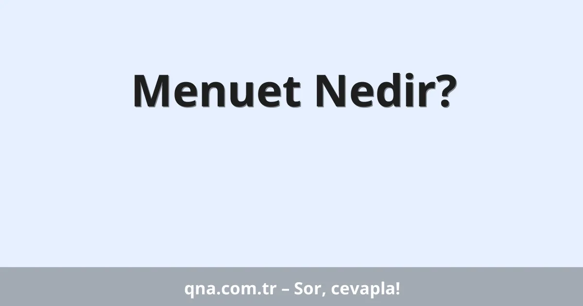 Menuet Nedir?