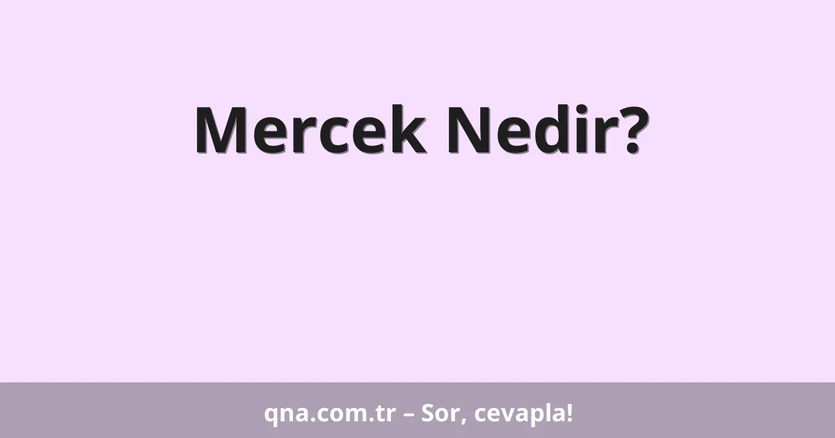 Mercek Nedir?