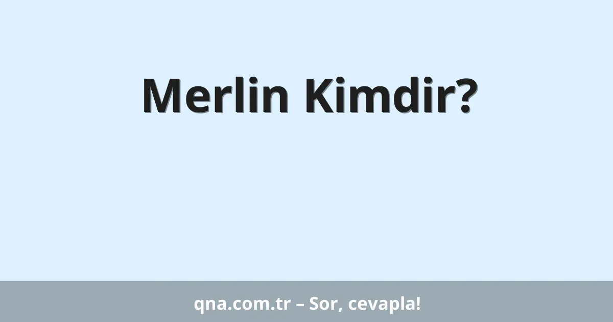 Merlin Kimdir?
