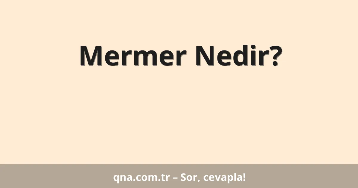 Mermer Nedir?