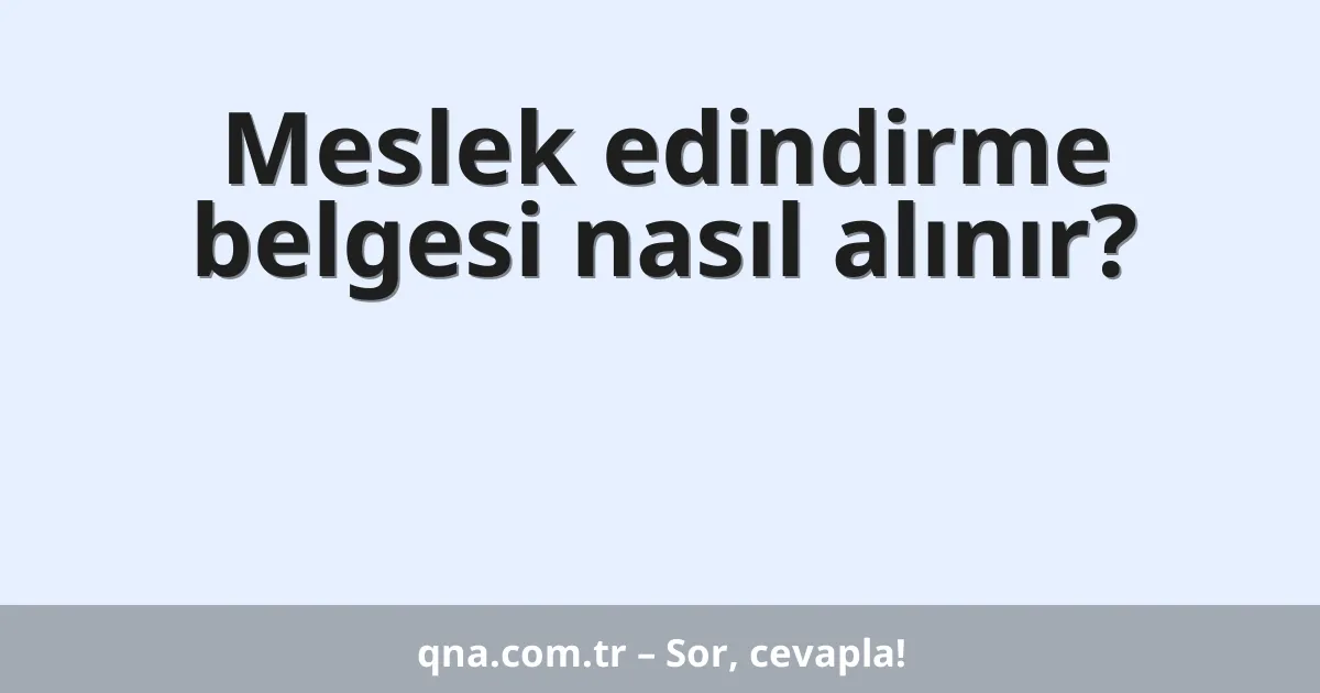 Meslek edindirme belgesi nasıl alınır?