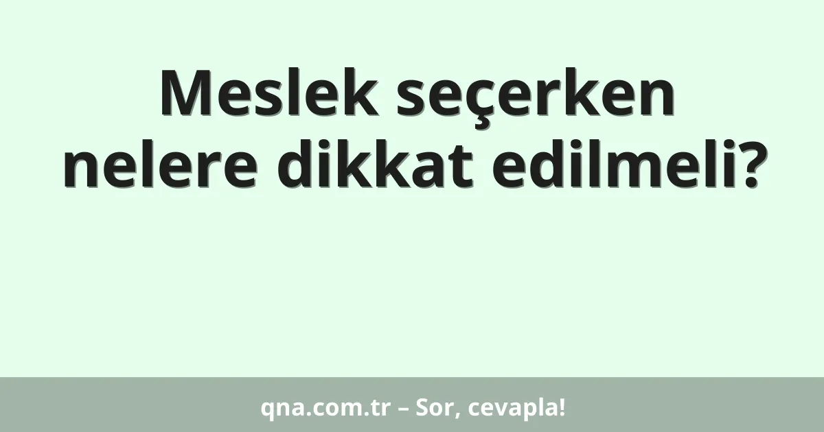 Meslek seçerken nelere dikkat edilmeli?