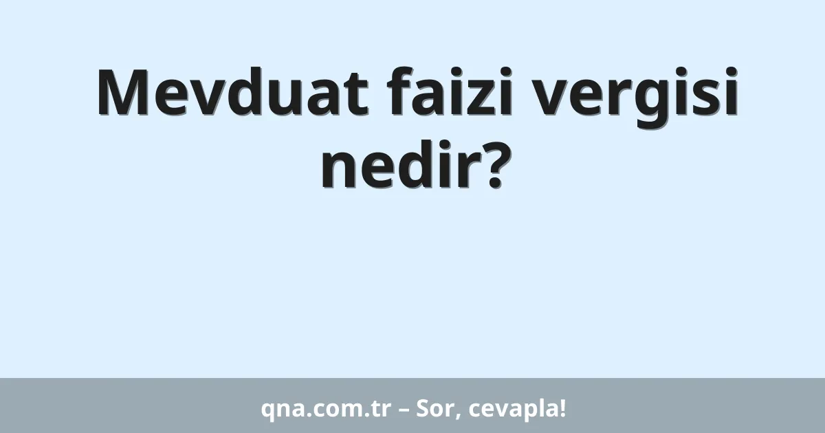 Mevduat faizi vergisi nedir?