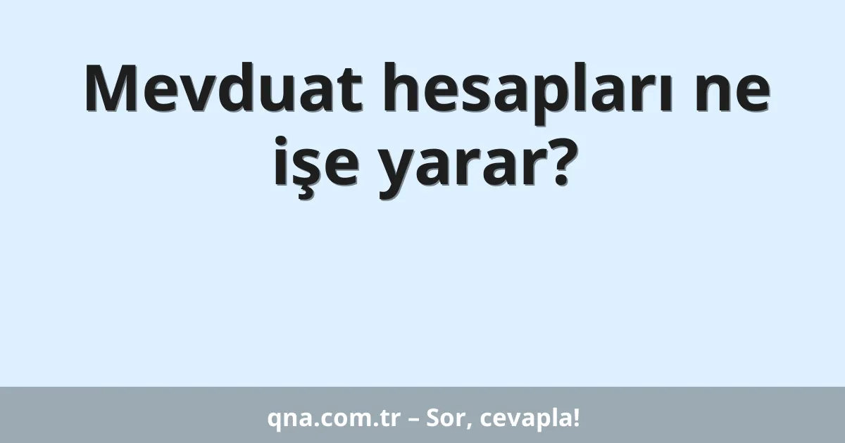 Mevduat hesapları ne işe yarar?