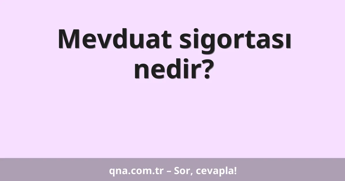 Mevduat sigortası nedir?