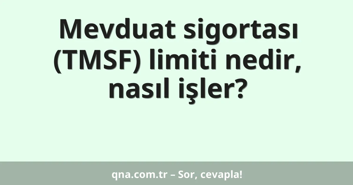 Mevduat sigortası (TMSF) limiti nedir, nasıl işler?