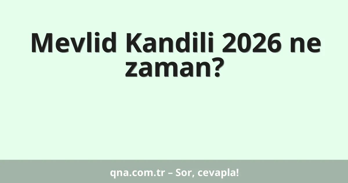 Mevlid Kandili 2026 ne zaman?