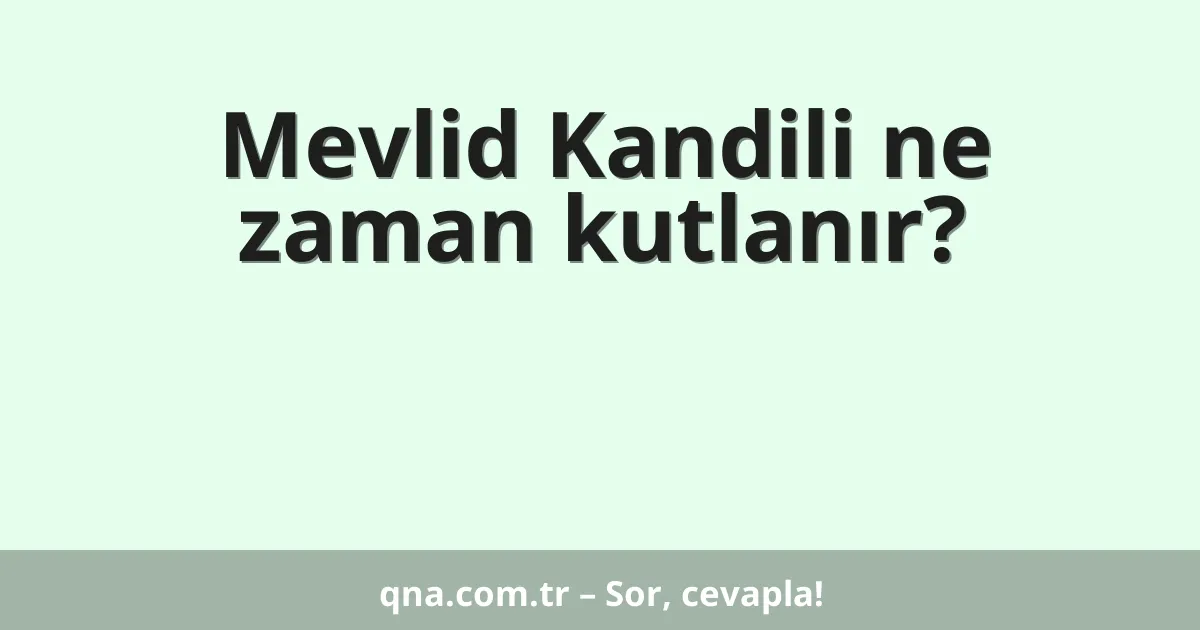 Mevlid Kandili ne zaman kutlanır?