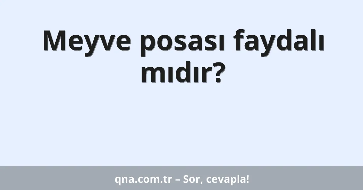 Meyve posası faydalı mıdır?