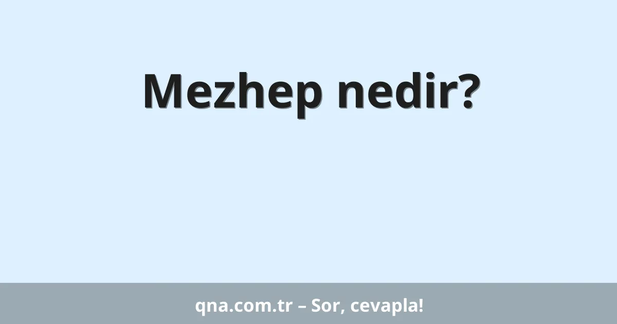 Mezhep nedir?