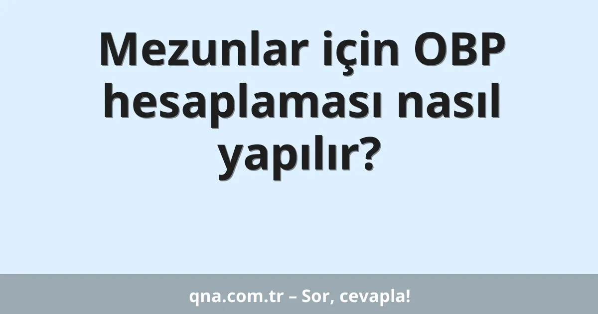 Mezunlar için OBP hesaplaması nasıl yapılır?