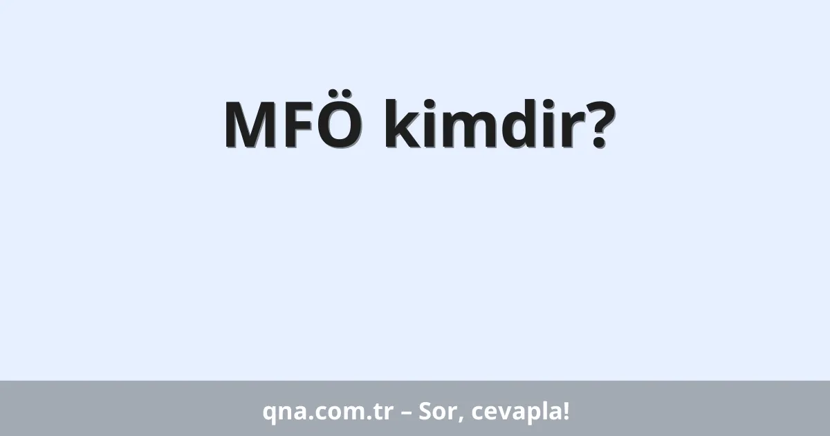 MFÖ kimdir?