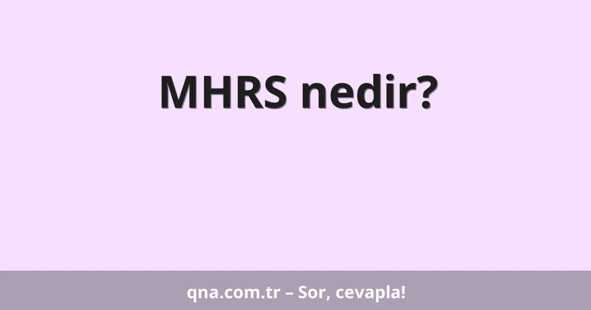 MHRS nedir?