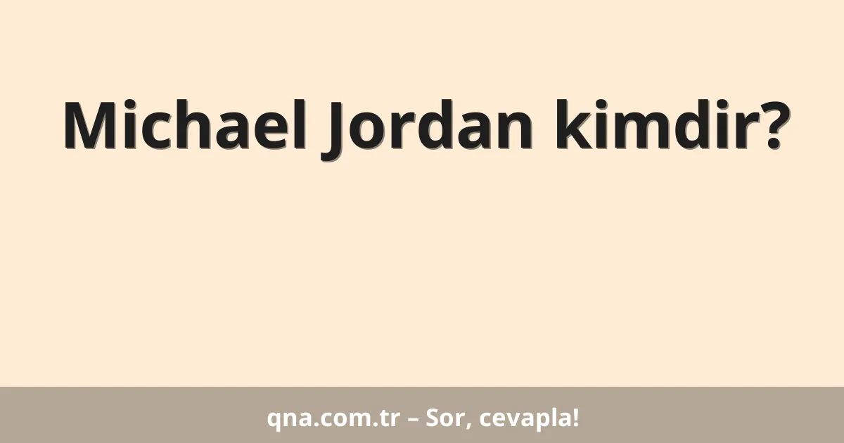 Michael Jordan kimdir?
