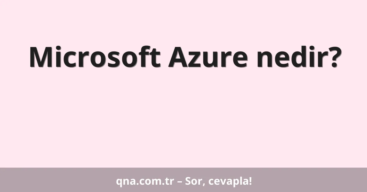 Microsoft Azure nedir?