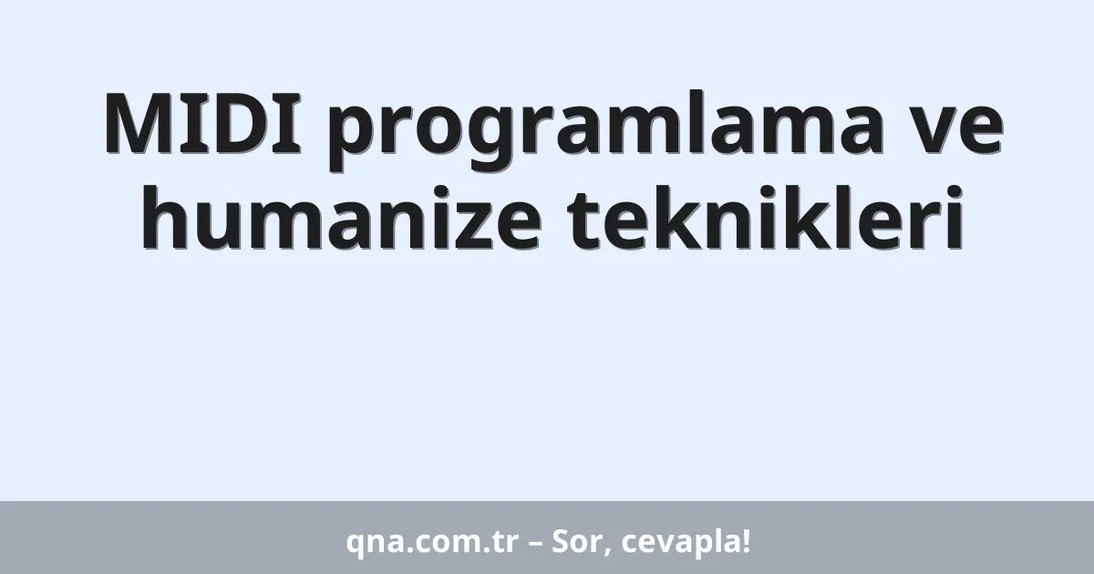 MIDI programlama ve humanize teknikleri