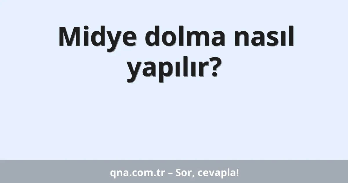Midye dolma nasıl yapılır?