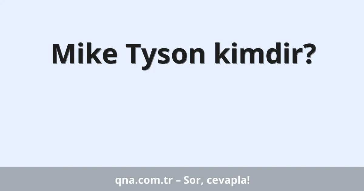 Mike Tyson kimdir?