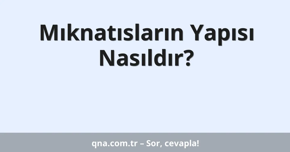 Mıknatısların Yapısı Nasıldır?