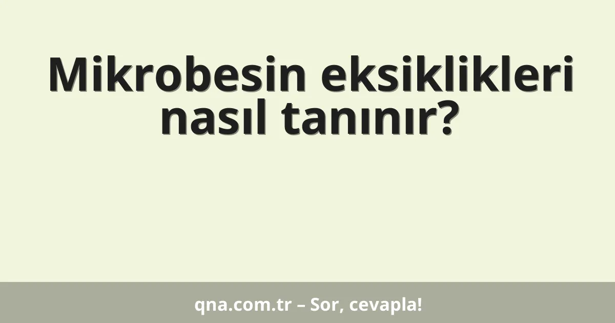Mikrobesin eksiklikleri nasıl tanınır?