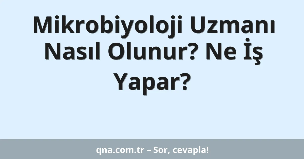 Mikrobiyoloji Uzmanı Nasıl Olunur? Ne İş Yapar?