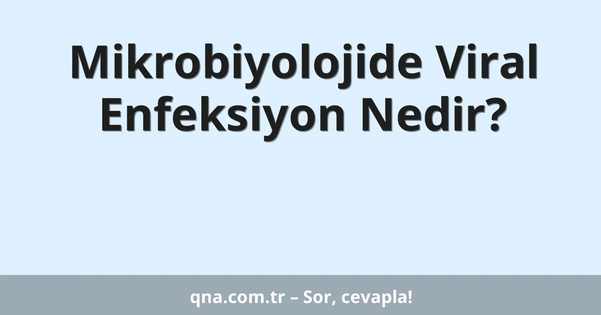 Mikrobiyolojide Viral Enfeksiyon Nedir?