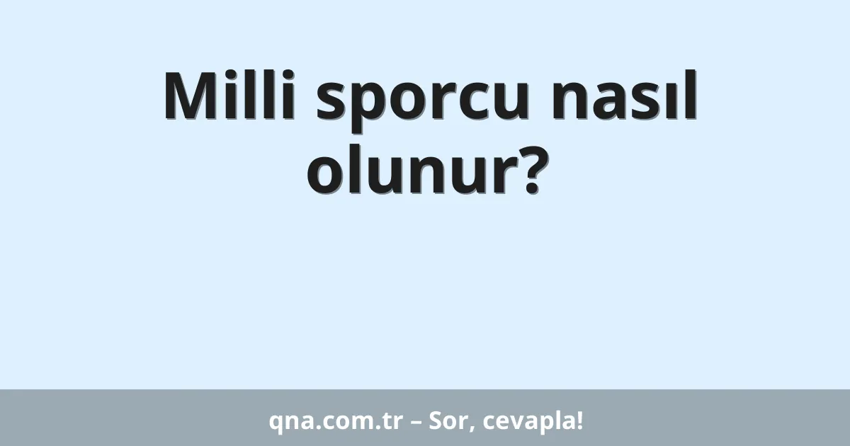 Milli sporcu nasıl olunur?
