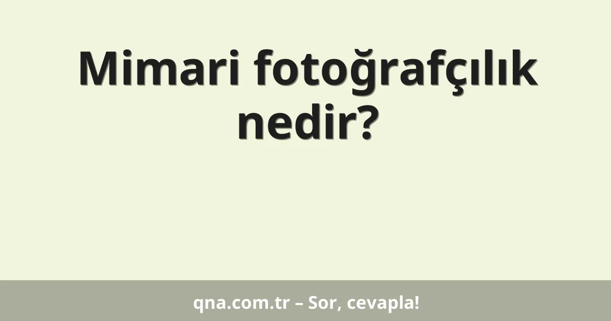 Mimari fotoğrafçılık nedir?