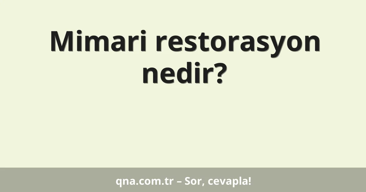 Mimari restorasyon nedir?