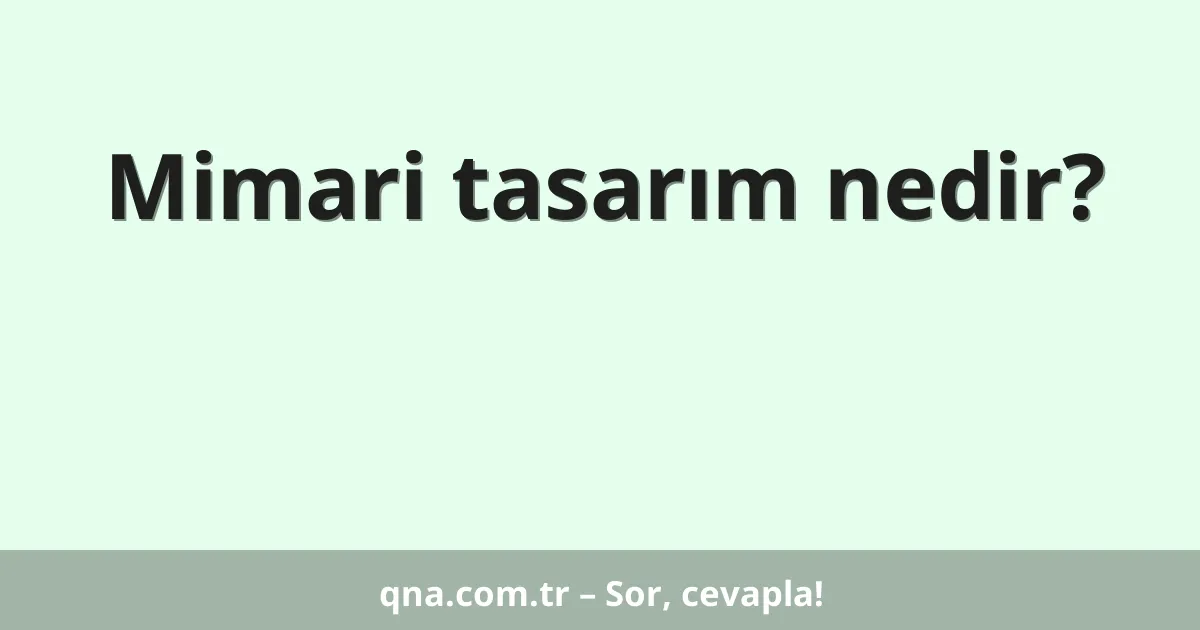 Mimari tasarım nedir?