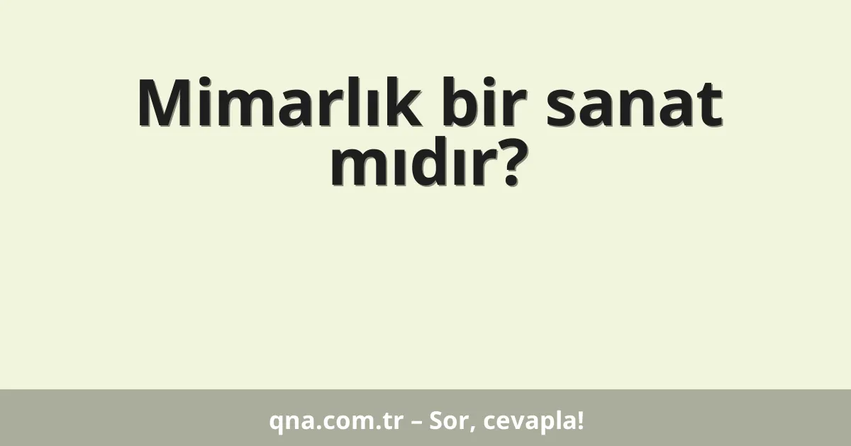 Mimarlık bir sanat mıdır?