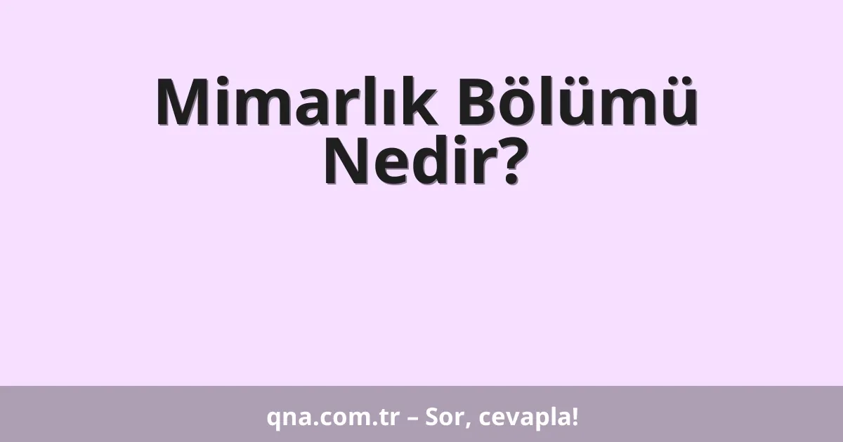 Mimarlık Bölümü Nedir?