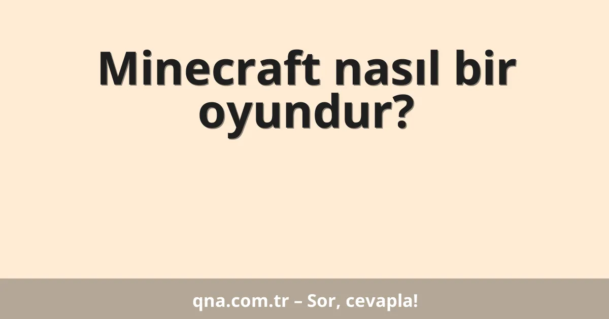 Minecraft nasıl bir oyundur?