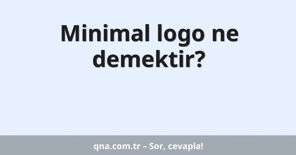 Minimal logo ne demektir?