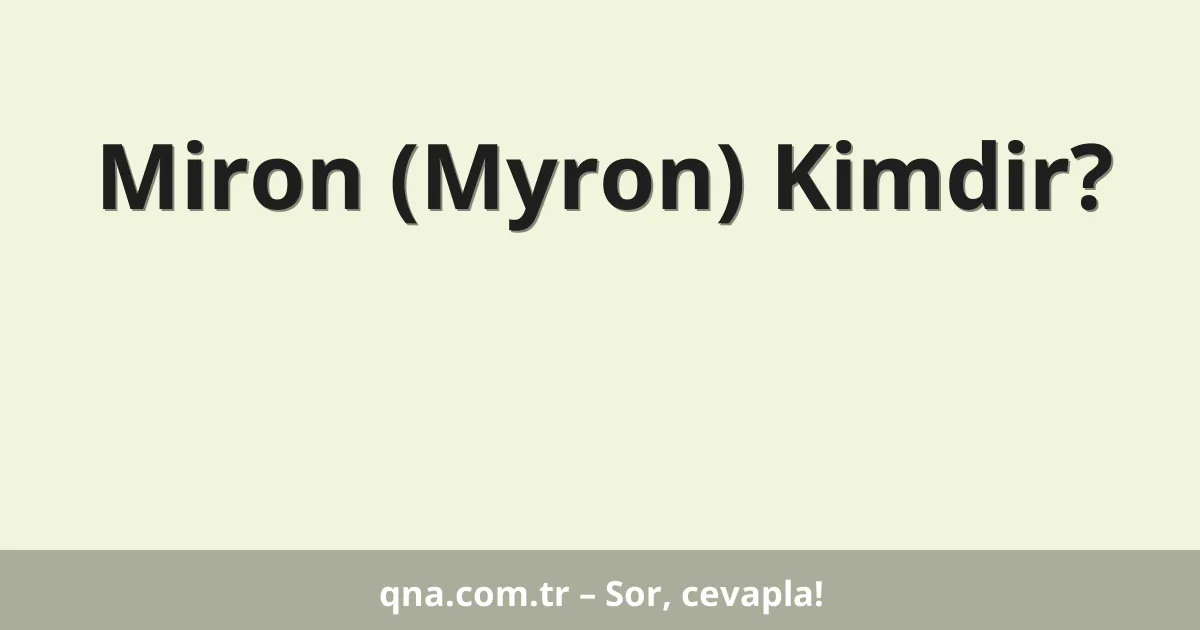 Miron (Myron) Kimdir?