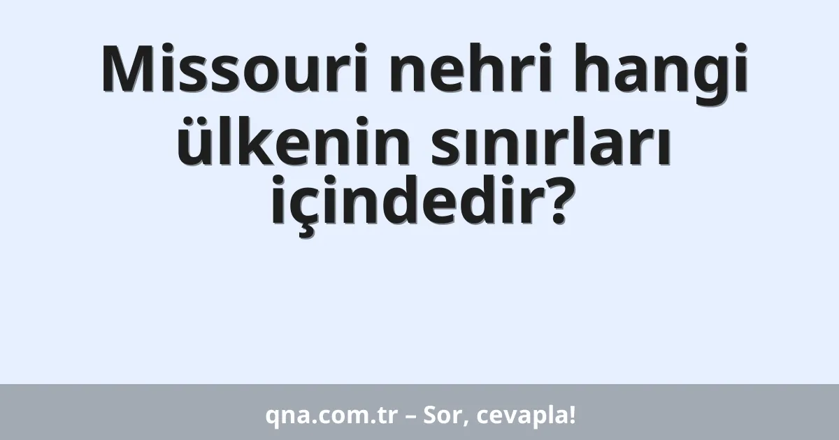 Missouri nehri hangi ülkenin sınırları içindedir?