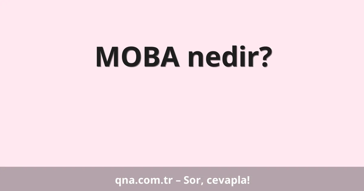MOBA nedir?