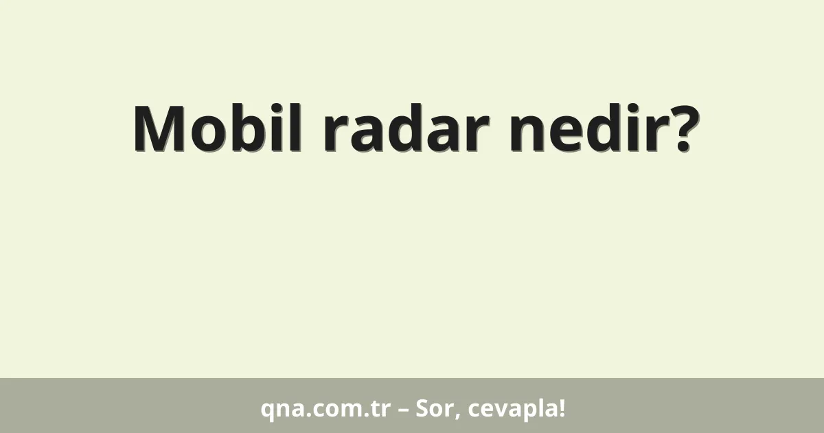 Mobil radar nedir?