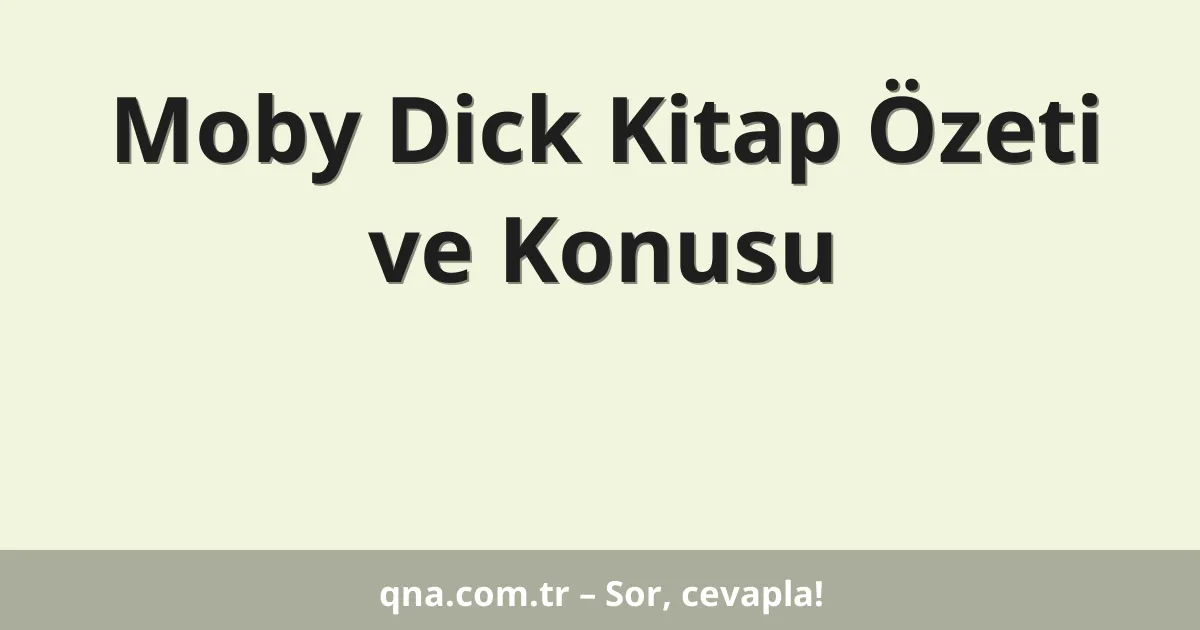 Moby Dick Kitap Özeti ve Konusu