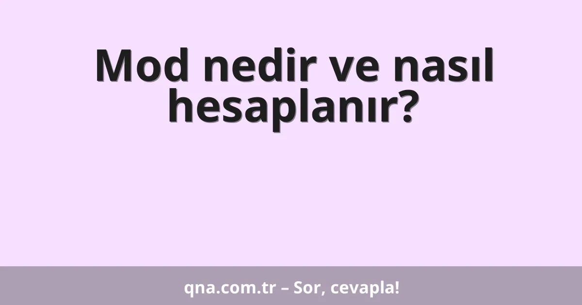 Mod nedir ve nasıl hesaplanır?