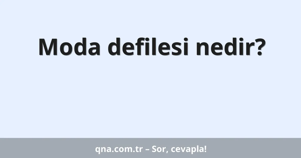Moda defilesi nedir?