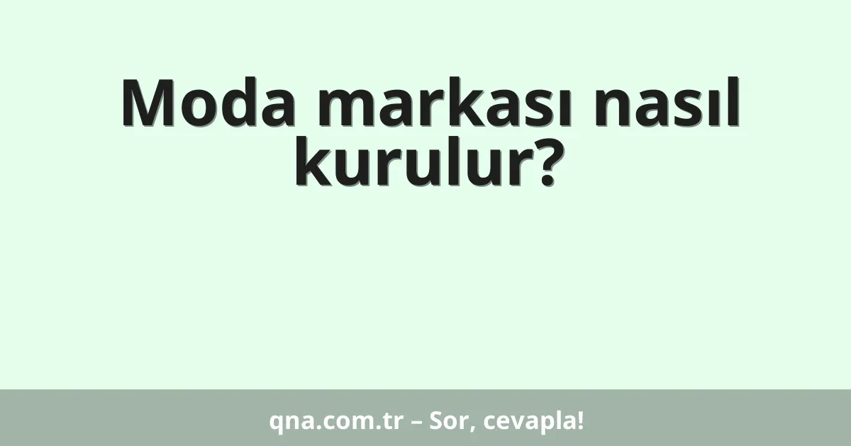 Moda markası nasıl kurulur?