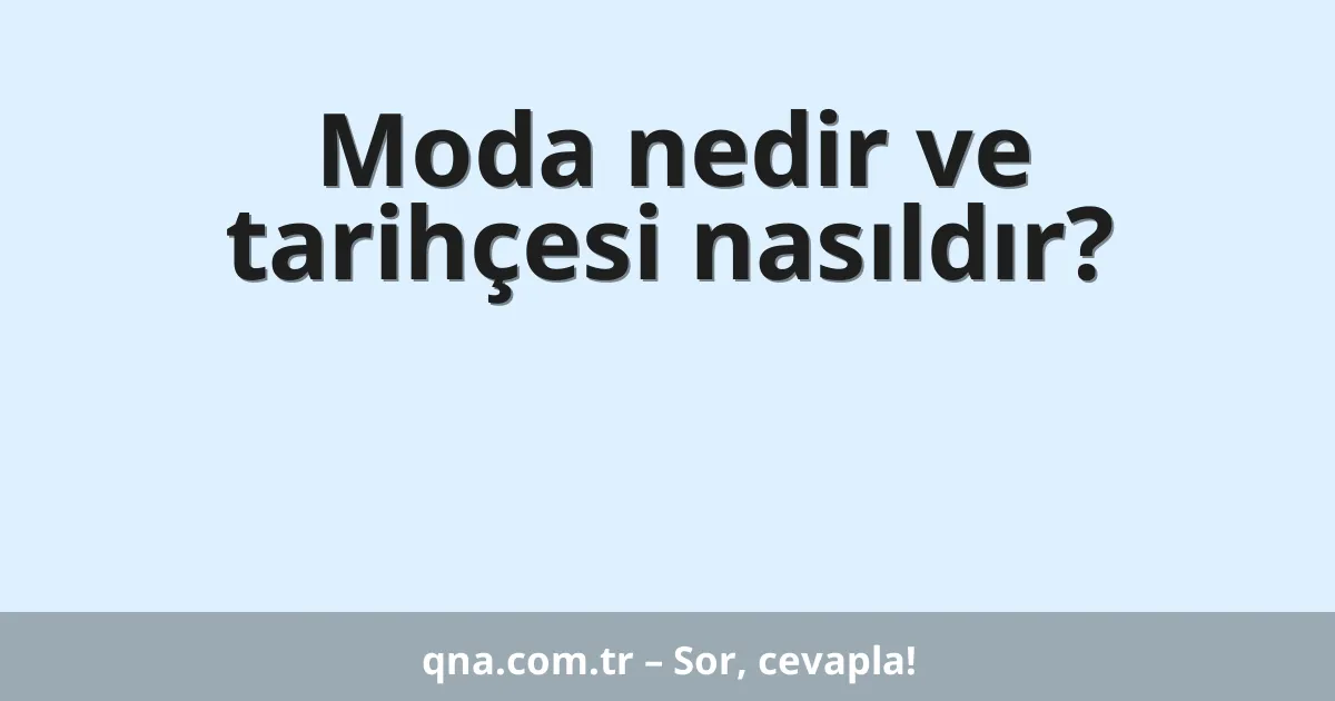 Moda nedir ve tarihçesi nasıldır?