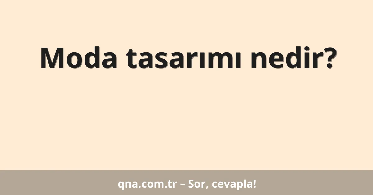 Moda tasarımı nedir?