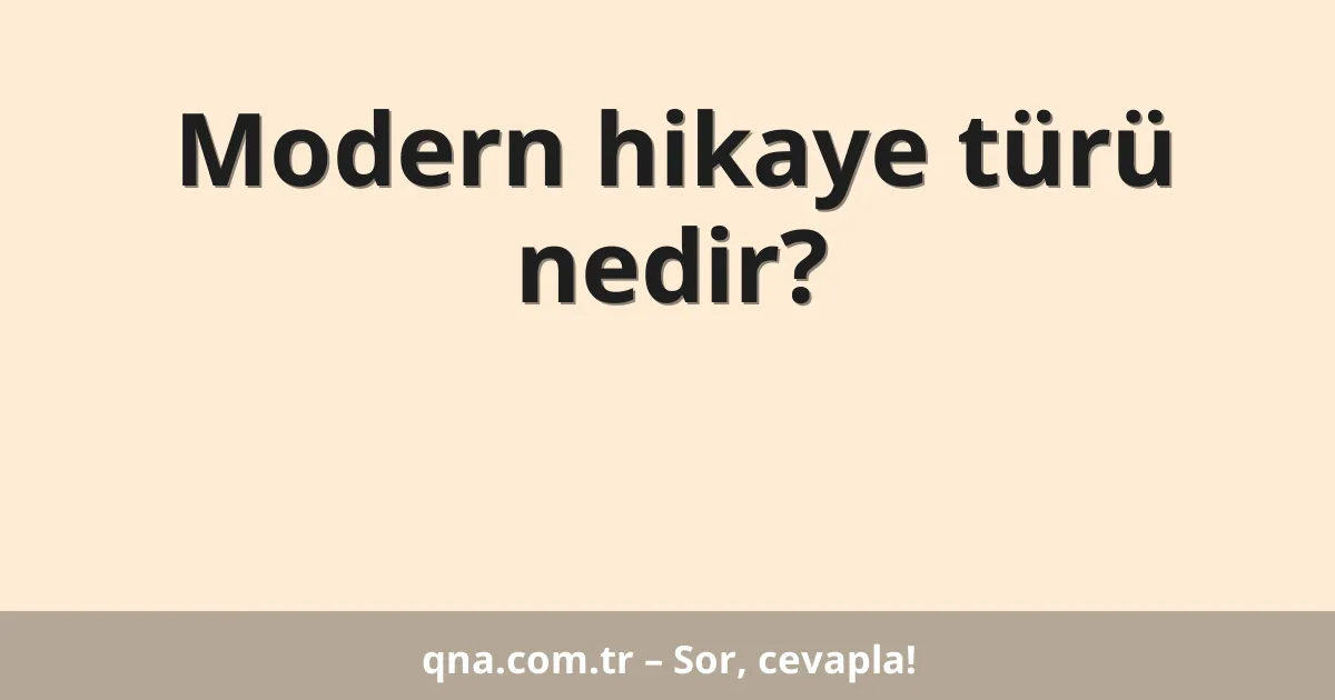 Modern hikaye türü nedir?